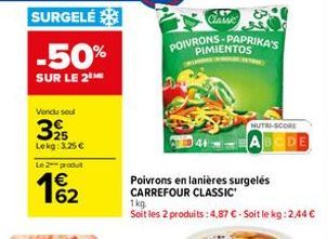 -50%  SUR LE 2  Vendu seul  25 Lokg: 3.25 €  Le 2 produit  162  POIVRONS-PAPRIKA'S  PIMIENTOS  Cer Classic  Poivrons en lanières surgelés CARREFOUR CLASSIC  1kg  Soit les 2 produits : 4,87 € - Soit le