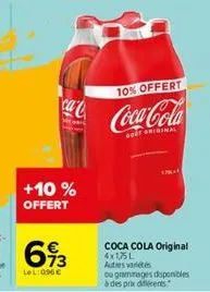 ca  +10 % offert  613  lol:090€  10% offert  coca-cola  coca cola original 4x1,75l autres variétés  ou grammages disponibles à des prix différents 