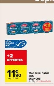 PECHE DURABLE MSC  +2  OFFERTES  1190  Lokg: 11.20€  ENTER  TO ENTER  Thon entier Nature MSC SAU PIQUET 6x112g 2 botes offertes  LOT4  1126  