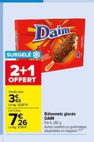 SURGELÉ  Vendu se  33  Leg 12,87 € Les 3 pour  2+1  OFFERT  CAR  726  Lekg: 8.58 €  Daim  Bâtonnets glacés DAIM Par 4, 282 g  Autres varetes ou grammages disponibles en magasin  4 