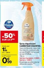 Produits  -50%  SUR LE 2  Vendu seu  19⁹9  LeL:2.66 €  Le produit  0999  Event  de bain POWER 3int ou sale  de bain STOPKAL  750 ml Soit les 2 produits: 2,98 € Soit le L: 1,99 € Panachage possible ent