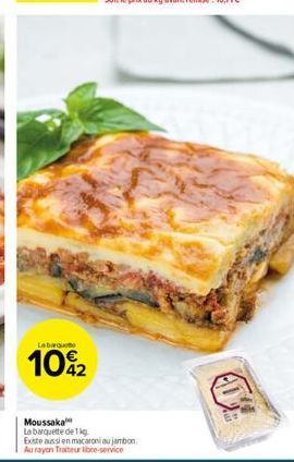 Labarguto  10%2  Moussaka  La barquette de 1 kg Existe aussi en macaroni au jambon Au rayon Traiteur libre-service 