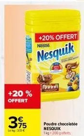 +20 %  offert  €  3,95  lekg:3,13 €  +20% offert  nes  nesquik  razza  poudre chocolatée nesquik  1kg 200 goffers 