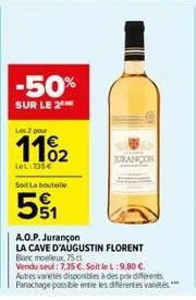 -50%  sur le 2  les 2 pour  lel:735 €  soit la bouteille  51  jurancon  a.o.p. jurançon la cave d'augustin florent blanc molux,75 cl  vendu seul: 7,35 €. soit le l:9,80 €.  autres variétés disponibles