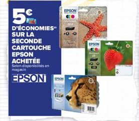 5€  D'ÉCONOMIES SUR LA SECONDE  CARTOUCHE  EPSON ACHETÉE  Selon disponibilités en magasin  EPSON  EPSON  EPSON  