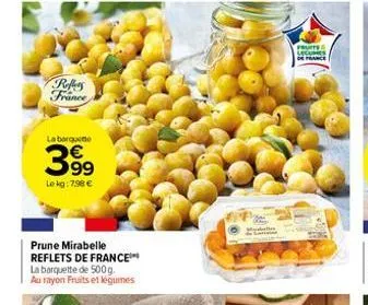 poffers france  la barquete  399  le kg: 7.98 €  prune mirabelle reflets de france la barquette de 500 g. au rayon fruits et légumes  fruits 