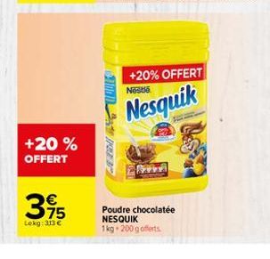 +20 % OFFERT  €  395  Lekg: 313 €  +20% OFFERT  Nestle  Nesquik  Poudre chocolatée NESQUIK 1kg 200 g offerts. 