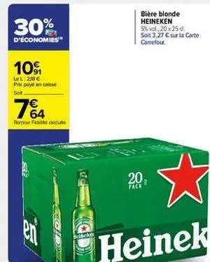 30%  d'économies  10  lel: 218 € prix payé en caisse sot  7%4  remise fiddoduite  c  tacke  bière blonde heineken 5% vol., 20 x 25 d. soit 3,27 € sur la carte carrefour.  20  pack 