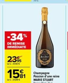 -34%  DE REMISE IMMÉDIATE  2395  Le L: 3190 €  1581  Le L: 2108 €  Man Sher  Champagne Passion d'une reine MARIE STUART Brutou Rosé, 75 cl 