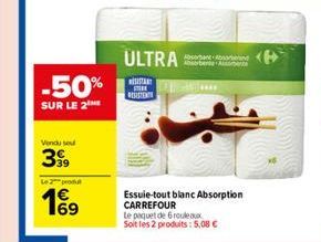 -50%  SUR LE 2 ME  Vendu sou  39  Le 2 produ  SISTANT STIRE  ULTRA lor Bbruarpenin  Absorbenia Aus  Essuie-tout blanc Absorption  CARREFOUR  Le paquet de 6 rouleaux  Soit les 2 produits: 5,08 € 