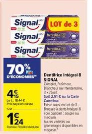 70%  D'ÉCONOMIES  4  LeL: 1844 €  Prix payé encaisse  Sot  1€ 24 Rome Foodoute  194  Signal LOT de 3  Signal S  Signal S  Dentifrice Intégral 8 SIGNAL  Complet, Fraicheur, Blancheur ou Interdentaire, 