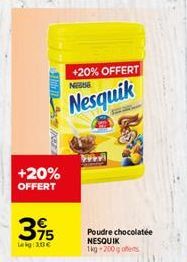 +20%  OFFERT  395  Lekg:10€  +20% OFFERT NEUE  Nesquik  Poudre chocolatée NESQUIK 1kg 200 g offerts 