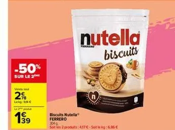 -50%  sur le 2  vendu sel  2%  lekg mc  pro  199  biscuits nutella ferrero  nutella biscuits  304  soit les 2 produits: 4,17 €-soit le kg: 6.85 €  ferrero 
