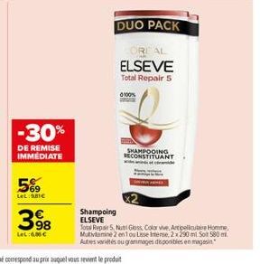 5%9  LeL: SUBIC  3€  98  LeL:6,86 €  -30%  DE REMISE IMMEDIATE  Shampoing ELSEVE  DUO PACK  REAL  ELSEVE  Total Repair 5  100%  SHAMPOOING RECONSTITUANT  Total Repair 5 NutriGloss Color vive, Artipell