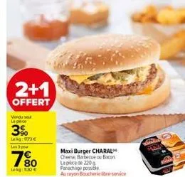 2+1  offert  vendu se la pece  3%  lekg: 973€ les 3 pour  7%  lekg: 1.30€  maxi burger charal cheese, barbecue ou bacon  la pièce de 220 g panachage possible  au rayon boucherie libre-service 