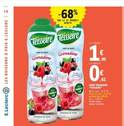 18  LES BOISSONS À PRIX E.LECLERC  E.Leclerc (L  Teisseire Teisseire  SIROP DE FRUITS  Grenadine  ENTREPRISE DE FRANCE  SANS  CONSO  -68%  SUR LE 2e PRODUIT ACHETE  SIROP DE FRUITS  Grenadine  ENTREPR