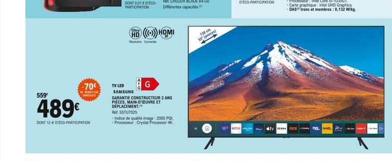 559  -70€  BE REDUCTION INMENTATE  489€  DONT 12 € D'ÉCO-PARTICIPATION  DONT 0,01 € D'ÉCO-PARTICIPATION  A+G  HD (())) HDMI  lolution Conne  G  TV LED  SAMSUNG  GARANTIE CONSTRUCTEUR 2 ANS PIÈCES, MAI