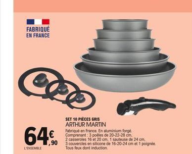 FABRIQUÉ EN FRANCE  CEP  64€  L'ENSEMBLE  SET 10 PIÈCES GRIS ARTHUR MARTIN  Fabriqué en France. En aluminium forgé Comprenant: 3 polles de 20-22-28 cm,  2 casseroles 16 et 20 cm, 1 sauteuse de 24 cm, 