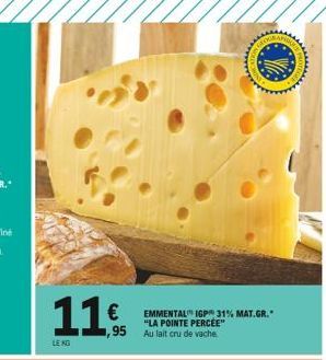 11.  €  LE KG  EMMENTAL IGP 31% MAT.GR. "LA POINTE PERCEE" Au lait cru de vache  www  MOTE 