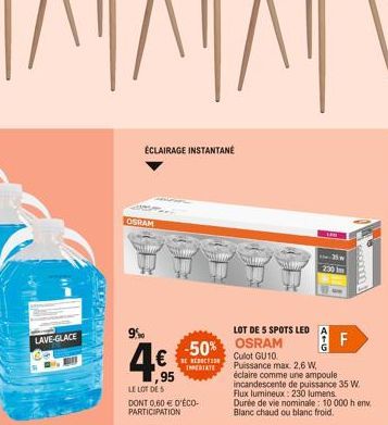 LAVE-GLACE  P  ÉCLAIRAGE INSTANTANÉ  OSRAM  9%  -50%  BE REDUCTION EREDIATE  LOT DE 5 SPOTS LED A OSRAM  F  socorro  Culot GU10 Puissance max. 2,6 W, éclaire comme une ampoule incandescente de puissan