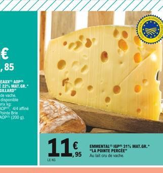 ,85  11,  €  LE KO  ,95  EMMENTAL IGP 31% MAT.GR.  "LA POINTE PERCÉE" Au lait cru de vache 