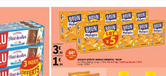 CENT  T  3 PAQUETS  OFFERTS  verita  LE PRODUIT  3.  LE PRODUIT SUNN  19.  54  ,85 -60%  BELIN ReliN  Mona  BISCUITS APÉRITIF MONACO EMMENTAL "BELIN"  5 x 100 g (500 g). Le kg: 7,70 €. Par 2 (1 kg) : 