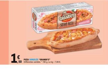 1€.  50  PIZZA SURGELEE "GRANDO'S" Différentes variétés.* 190g Lekg: 7,89 €  kto  GRANDOS street Pizza  BENAR-STYLE  CREATION MAN 