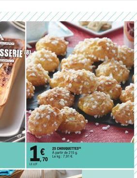 LE LOT  €  ,70  25 CHOUQUETTES A partir de 215 g Le kg: 7,91 € 