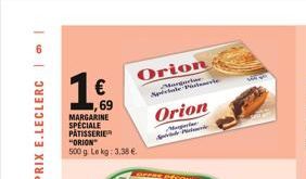 €  69 MARGARINE SPECIALE PATISSERIE  "ORION"  500 g. Le kg: 3.38 €.  Orion  S  Orion  Mergarde Spevt Picture 