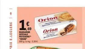 €  69 margarine speciale patisserie  "orion"  500 g. le kg: 3.38 €.  orion  s  orion  mergarde spevt picture 