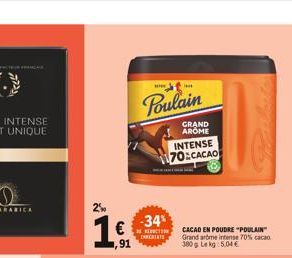 7755  2%  1 €  ww  Poulain  -34%  REDUCTION ENERIATE  GRAND AROME  INTENSE 70 CACAO  CACAO EN POUDRE "POULAIN" Grand arome intense 70% cacao 380g Le kg: 5.04 € 