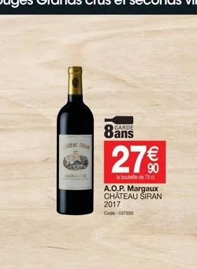 mana  s  garde  27 €  90  la bouteille de 75 cl a.o.p. margaux château širan 2017 code:637850 