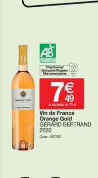 orange col  ab  solossene  chardonnay grenache/viognier marsamne autres  2020 code: 357752  7€  la bouteille de 75 di vin de france orange gold gérard bertrand 