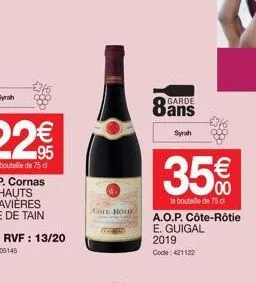 cote-bo  garde  syrah  35€  la bouteille de 75 d  848  a.o.p. côte-rôtie e. guigal 2019 code: 421122 