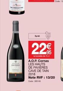 PAVIENES  CHEELE  Syrah  22€  la bouteille de 75 cl A.O.P. Cornas LES HAUTS DE PAVIÈRES  CAVE DE TAIN  2018  Note RVF : 13/20 Code: 305145  