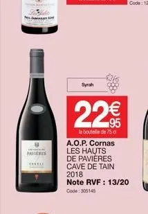 pavienes  cheele  syrah  22€  la bouteille de 75 cl a.o.p. cornas les hauts de pavières  cave de tain  2018  note rvf : 13/20 code: 305145  