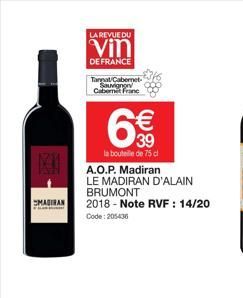 SMADIRAN  LA REVUE DU  Vin  DE FRANCE  Tannat Cabernet-Sauvignon Cabernet Franc  A.O.P. Madiran  LE MADIRAN D'ALAIN BRUMONT  2018-Note RVF : 14/20 Code:205436  €  39  la bouteille de 75 cl  