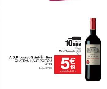 A.O.P. Lussac Saint-Émilion CHATEAU HAUT POITOU  2019  Code: 637899  Merlot Cabernets  10 ans  €  19  la bouteille de 75 cl  HALT PORTR 