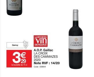 CHEMIN SE JACQUES  Gamay  3€€  29 la bouteille de 75 cl  LA REVUE DU  Vin  DE FRANCE  A.O.P. Gaillac LA CROIX DES CAMMAZES 2020  Note RVF : 14/20  Code: 638844  CROIX-CAMMAZE 