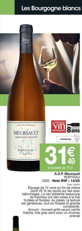 Les Bourgogne blancs  dapa  Codi de B  MEURSAULT  App Co  ROPITEAU  logram  LA REVUE DU  Vin  DE FRANCE  Chardonnay  31€  49  la bouteille de 75 cl  GARDE  ans  2020-Note RVF : 14/20 Code: 643510  Éle