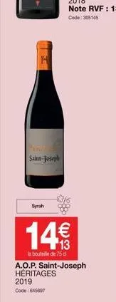 saint-joseph  syrah  14€  la bouteille de 75 cl  a.o.p. saint-joseph héritages 2019 code: 645697 