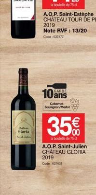 Gloria Sint-Jalan  10  la bouteille de 75 d  A.O.P. Saint-Estèphe CHATEAU TOUR DE PEZ 2019  Note RVF : 13/20 Code: 637677  GARDE  Cabemet Sauvignon Merlot  8848  35%  la bouteille de 75 d  A.O.P. Sain