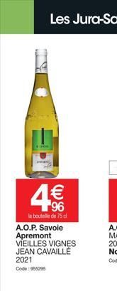€  96  la bouteille de 75 cl  A.O.P. Savoie Apremont VIEILLES VIGNES JEAN CAVAILLÉ 2021 Code: 955295 