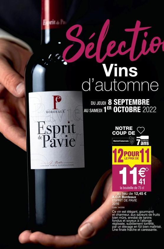 P 16  BORDEAUX  Esprit Pavie  J. pesh  GHEORD FIESE VITICULTEUR  DU JEUDI 8 SEPTEMBRE AU SAMEDI 1ER OCTOBRE 2022  NOTRE COUP DE  GARDE  7 ans  LE PRIX DE  12POUR11 11€  la bouteille de 75 cl au lieu d