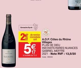 & PLAN DE  Grenache Syrah  2€  5  de remise immédiate soit  € 17  la bouteille de 75 cl  A.O.P. Côtes du Rhône Villages  PLAN DE DIEU  INSTANTS RARES NUANCES GABRIEL MEFFRE 2021-Note RVF: 13,5/20  Cod