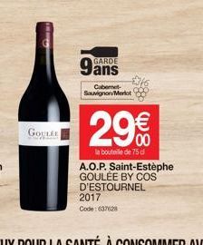 GOULEE  GARDE  Cabernet-Sauvignon/Merlot  888  29€  la bouteille de 75 d  A.O.P. Saint-Estèphe GOULÉE BY COS D'ESTOURNEL 2017 Code: 637628 