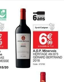 ard  garde  syrah carignan  € 99  la bouteille de 75 cl  a.o.p. minervois héritage an 873 gérard bertrand 2018 code: 473783 