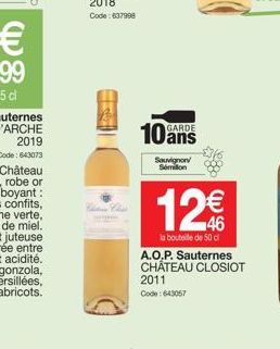 170  BAN  Chade Clas  10  GARDE  Sauvignon/ Semillion  கிரு  12€€€  la bouteille de 50 c A.O.P. Sauternes CHÂTEAU CLOSIOT 2011 Code: 643057 