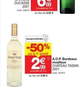 h  tautas  2021  code: 638016  sauvignon/sémillon  -50%  sur le 2² acheté  2€  la bouteille de 75 d au lieu de 3,98 €  69  la bouteille de 75 cl  au lieu de 8,92 €  a.o.p. bordeaux moelleux chateau ta