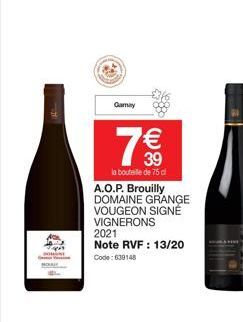 Gamay  A.O.P. Brouilly DOMAINE GRANGE VOUGEON SIGNÉ VIGNERONS 2021 Note RVF : 13/20  Code: 639148  7€  la bouteille de 75 cl 